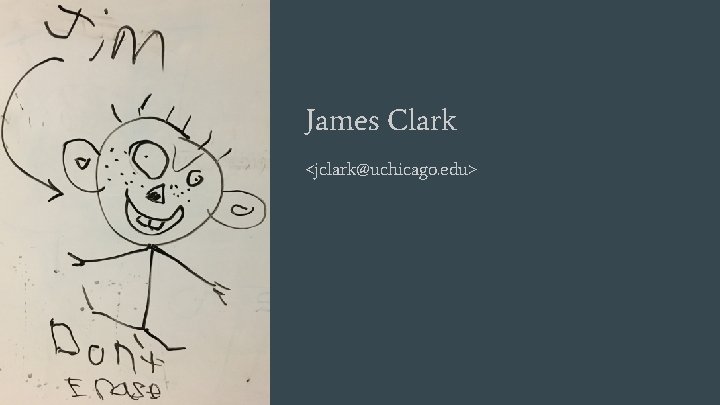 James Clark <jclark@uchicago. edu> 