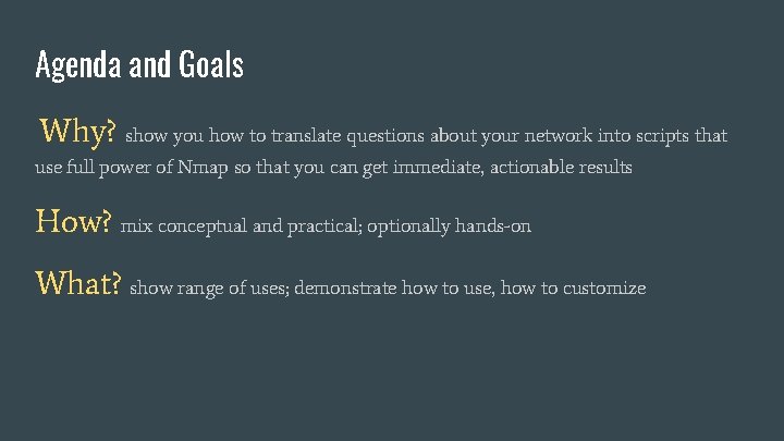 Agenda and Goals Why? show you how to translate questions about your network into