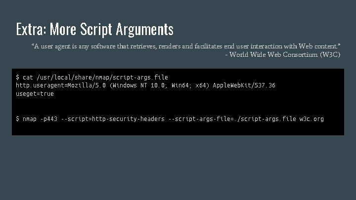 Extra: More Script Arguments “A user agent is any software that retrieves, renders and