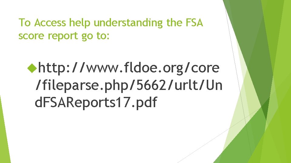 To Access help understanding the FSA score report go to: http: //www. fldoe. org/core