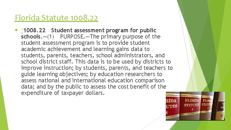 Florida Statute 1008. 22 11008. 22 Student assessment program for public schools. —(1) PURPOSE. —The primary