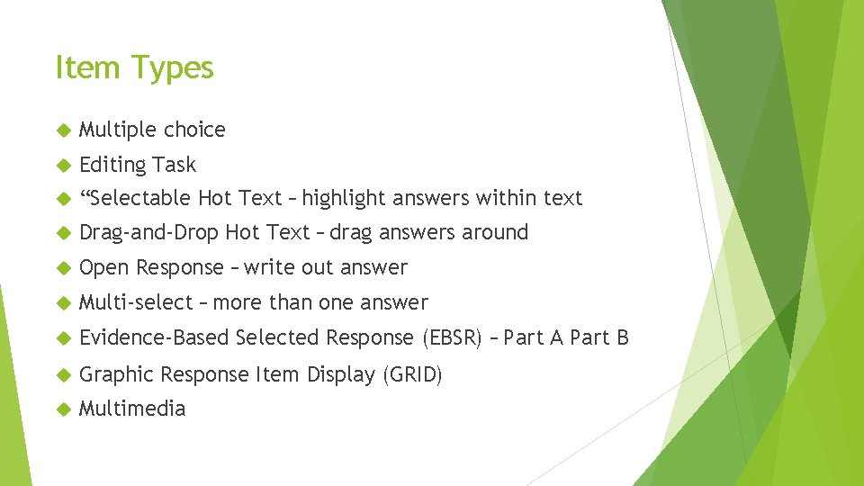 Item Types Multiple choice Editing Task “Selectable Hot Text – highlight answers within text