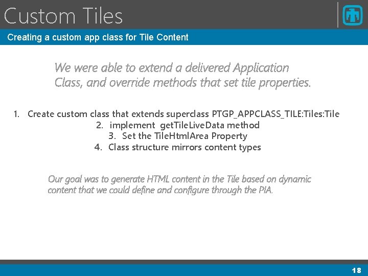 Custom Tiles Creating a custom app class for Tile Content We were able to Custom Tiles Creating a custom app class for Tile Content We were able to