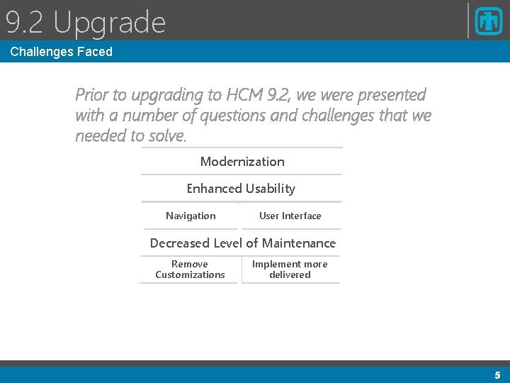 9. 2 Upgrade Challenges Faced Prior to upgrading to HCM 9. 2, we were 9. 2 Upgrade Challenges Faced Prior to upgrading to HCM 9. 2, we were