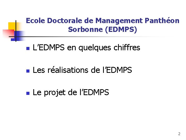 Ecole Doctorale de Management Panthéon Sorbonne (EDMPS) n L’EDMPS en quelques chiffres n Les