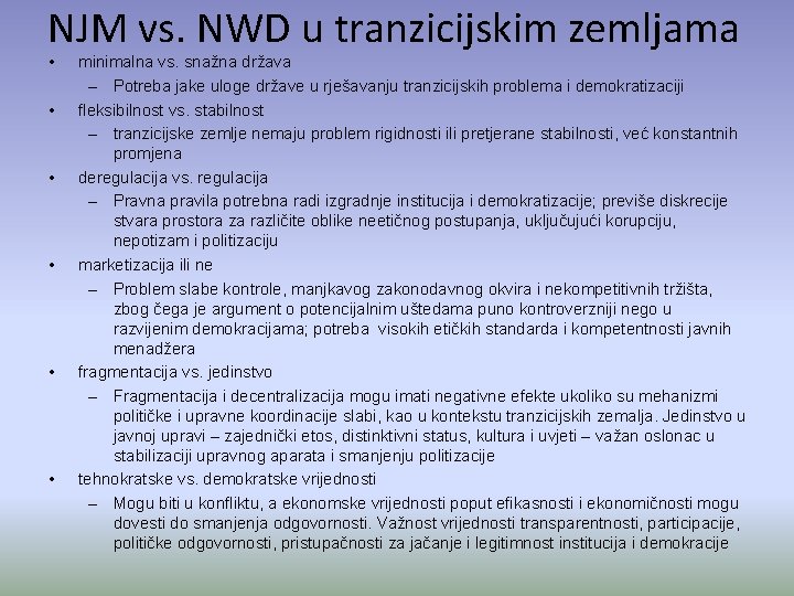 NJM vs. NWD u tranzicijskim zemljama • • • minimalna vs. snažna država –