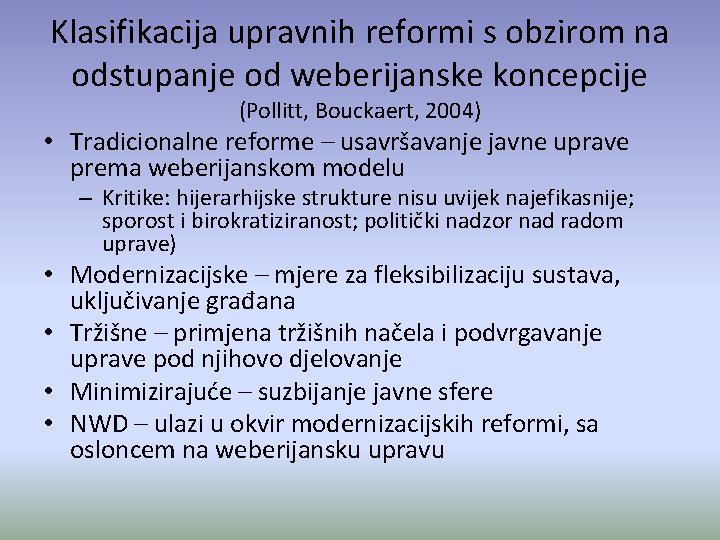 Klasifikacija upravnih reformi s obzirom na odstupanje od weberijanske koncepcije (Pollitt, Bouckaert, 2004) •