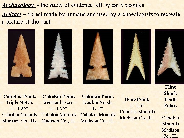 Archaeology - the study of evidence left by early peoples Artifact – object made