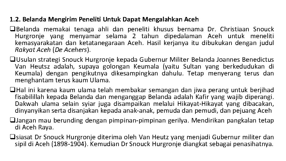 1. 2. Belanda Mengirim Peneliti Untuk Dapat Mengalahkan Aceh q. Belanda memakai tenaga ahli