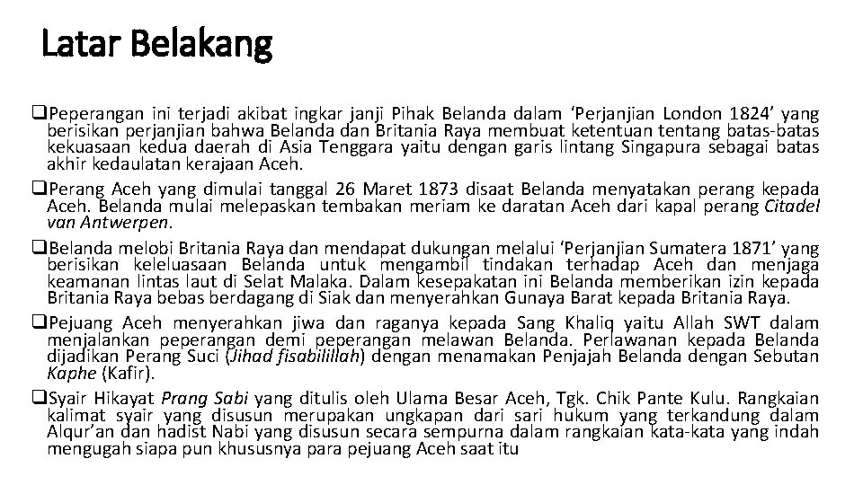 Latar Belakang q. Peperangan ini terjadi akibat ingkar janji Pihak Belanda dalam ‘Perjanjian London