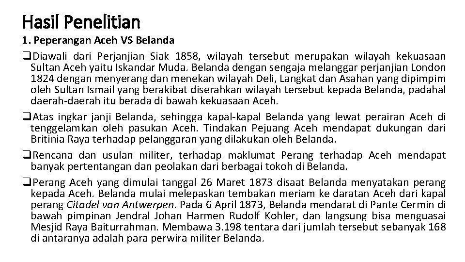 Hasil Penelitian 1. Peperangan Aceh VS Belanda q. Diawali dari Perjanjian Siak 1858, wilayah