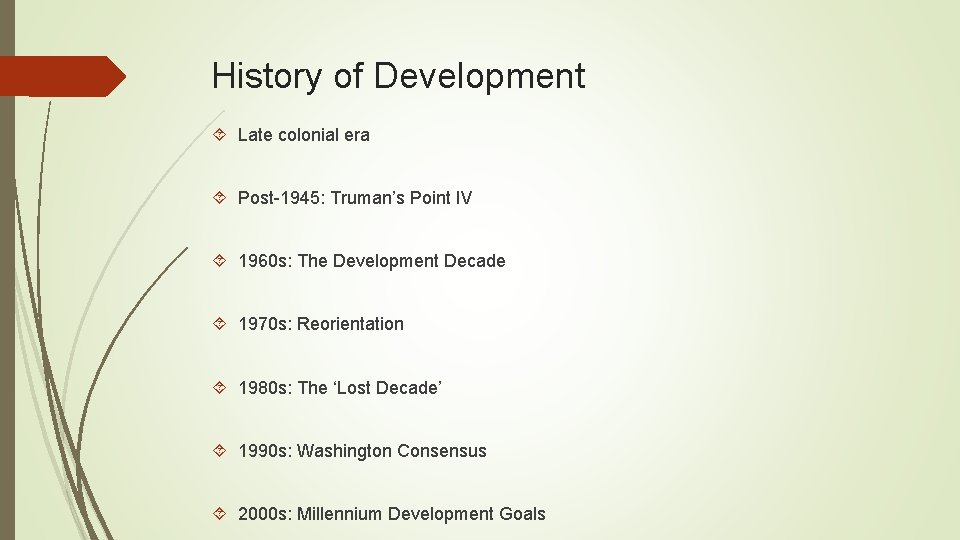 History of Development Late colonial era Post-1945: Truman’s Point IV 1960 s: The Development