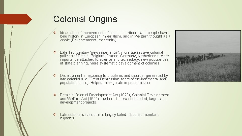 Colonial Origins Ideas about ‘improvement’ of colonial territories and people have long history in