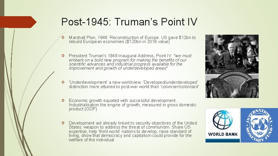 Post-1945: Truman’s Point IV Marshall Plan, 1948: Reconstruction of Europe. US gave $12 bn