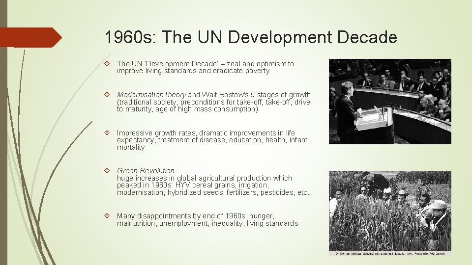 1960 s: The UN Development Decade The UN ‘Development Decade’ – zeal and optimism