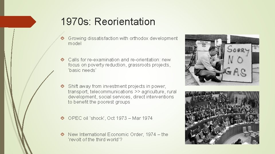 1970 s: Reorientation Growing dissatisfaction with orthodox development model Calls for re-examination and re-orientation: