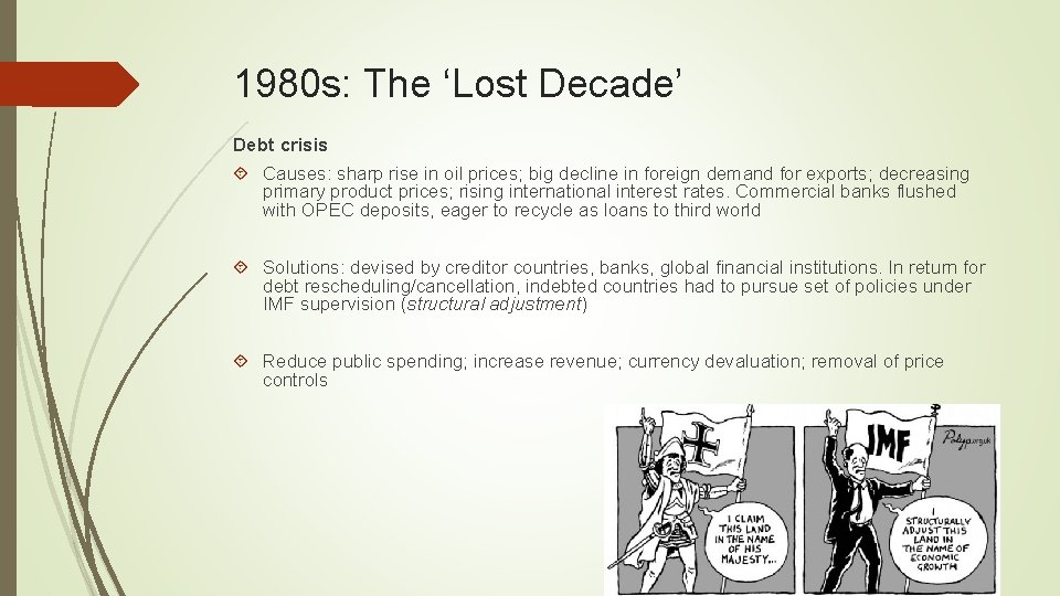 1980 s: The ‘Lost Decade’ Debt crisis Causes: sharp rise in oil prices; big