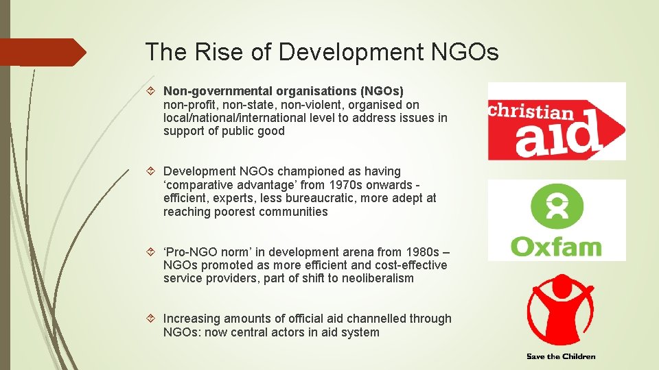 The Rise of Development NGOs Non-governmental organisations (NGOs) non-profit, non-state, non-violent, organised on local/national/international