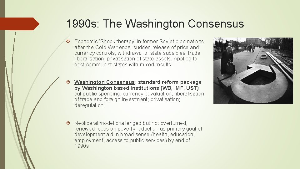 1990 s: The Washington Consensus Economic ‘Shock therapy’ in former Soviet bloc nations after