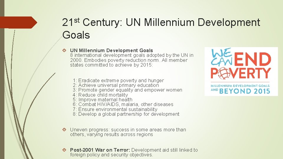 21 st Century: UN Millennium Development Goals 8 international development goals adopted by the