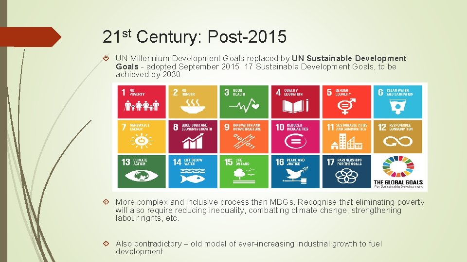 21 st Century: Post-2015 UN Millennium Development Goals replaced by UN Sustainable Development Goals