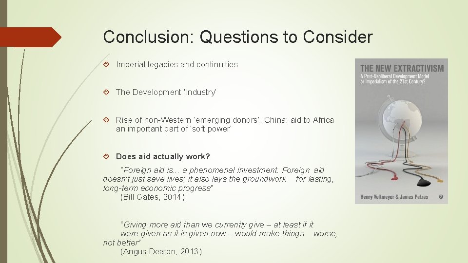 Conclusion: Questions to Consider Imperial legacies and continuities The Development ‘Industry’ Rise of non-Western