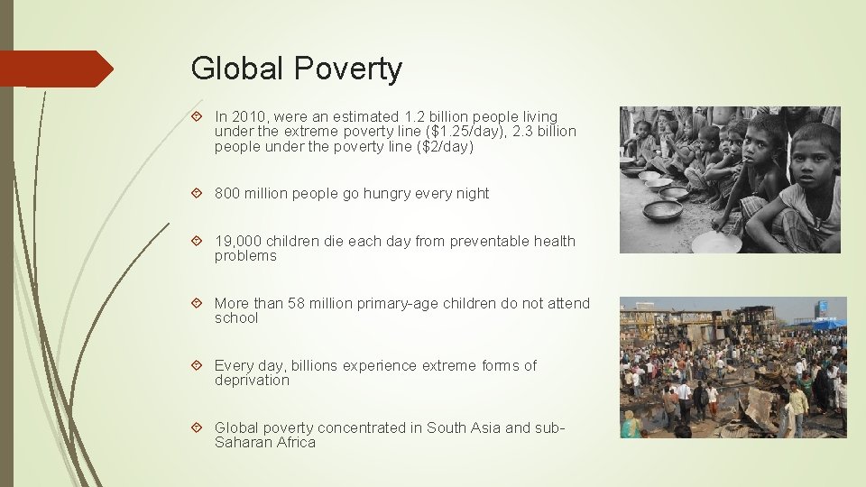 Global Poverty In 2010, were an estimated 1. 2 billion people living under the