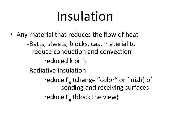 Insulation • Any material that reduces the flow of heat -Batts, sheets, blocks, cast