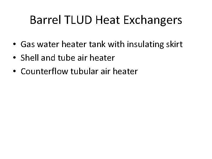 Barrel TLUD Heat Exchangers • Gas water heater tank with insulating skirt • Shell