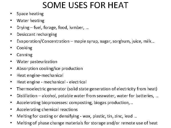 SOME USES FOR HEAT • • • • • Space heating Water heating Drying