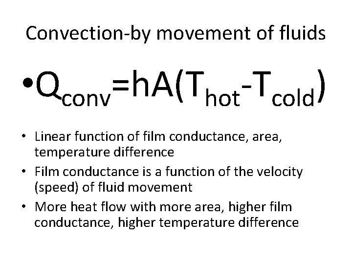 Convection-by movement of fluids • Qconv=h. A(Thot-Tcold) • Linear function of film conductance, area,