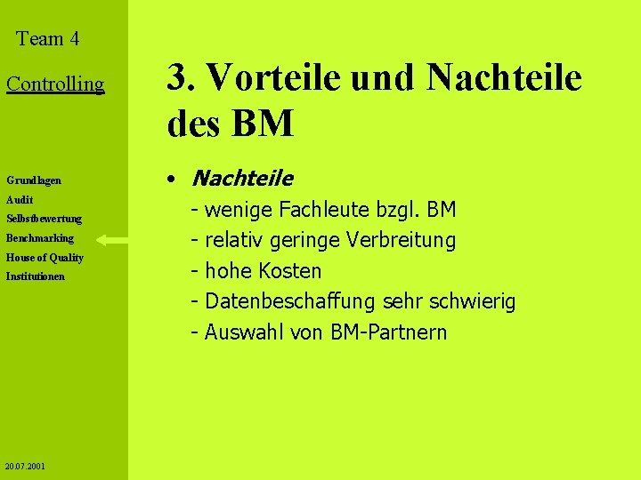 Team 4 Controlling Grundlagen Audit Selbstbewertung Benchmarking House of Quality Institutionen 20. 07. 2001