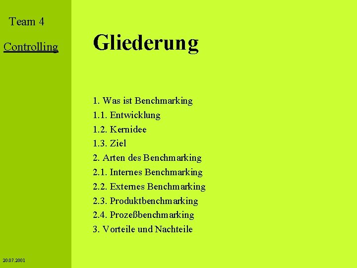 Team 4 Controlling Grundlagen Audit Selbstbewertung Benchmarking House of Quality Institutionen 20. 07. 2001