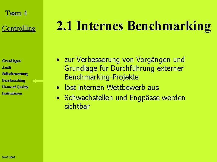 Team 4 Controlling Grundlagen Audit Selbstbewertung Benchmarking House of Quality Institutionen 20. 07. 2001