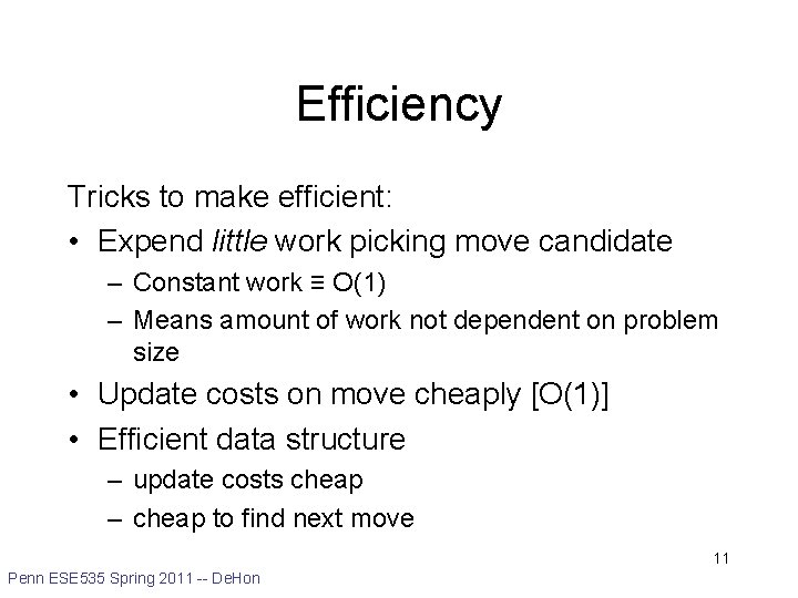 Efficiency Tricks to make efficient: • Expend little work picking move candidate – Constant