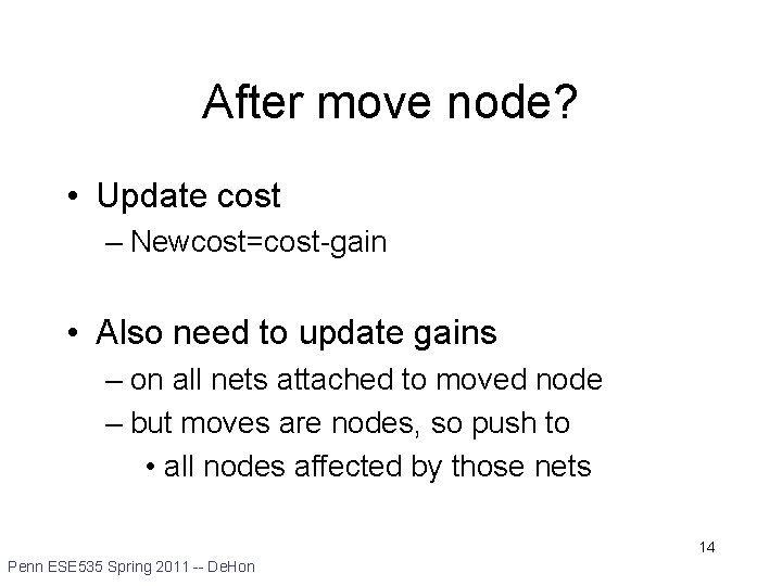 After move node? • Update cost – Newcost=cost-gain • Also need to update gains
