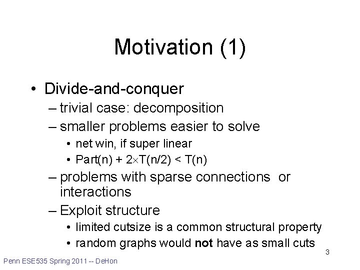 Motivation (1) • Divide-and-conquer – trivial case: decomposition – smaller problems easier to solve