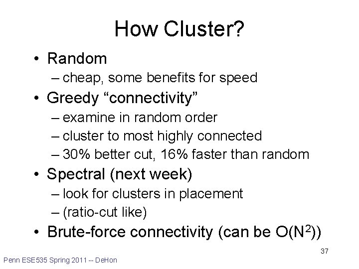 How Cluster? • Random – cheap, some benefits for speed • Greedy “connectivity” –