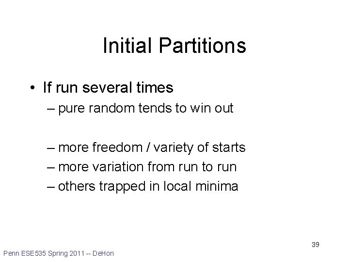 Initial Partitions • If run several times – pure random tends to win out