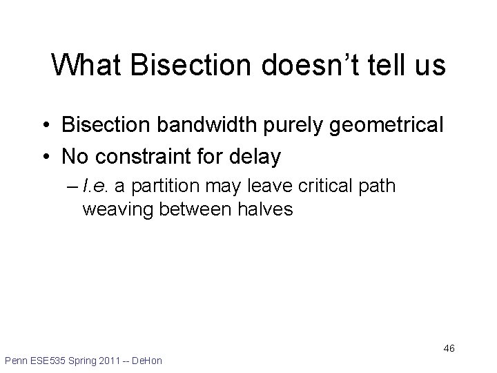 What Bisection doesn’t tell us • Bisection bandwidth purely geometrical • No constraint for