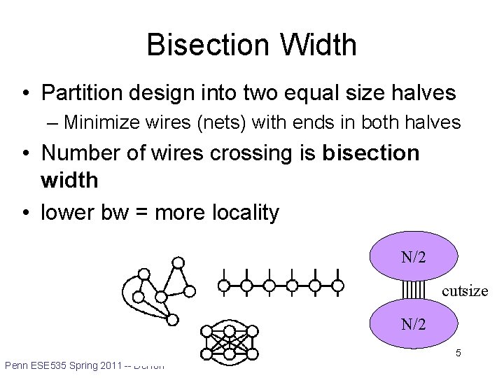 Bisection Width • Partition design into two equal size halves – Minimize wires (nets)