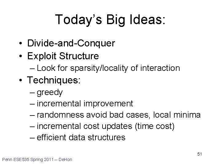 Today’s Big Ideas: • Divide-and-Conquer • Exploit Structure – Look for sparsity/locality of interaction