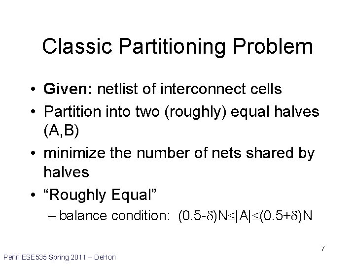 Classic Partitioning Problem • Given: netlist of interconnect cells • Partition into two (roughly)