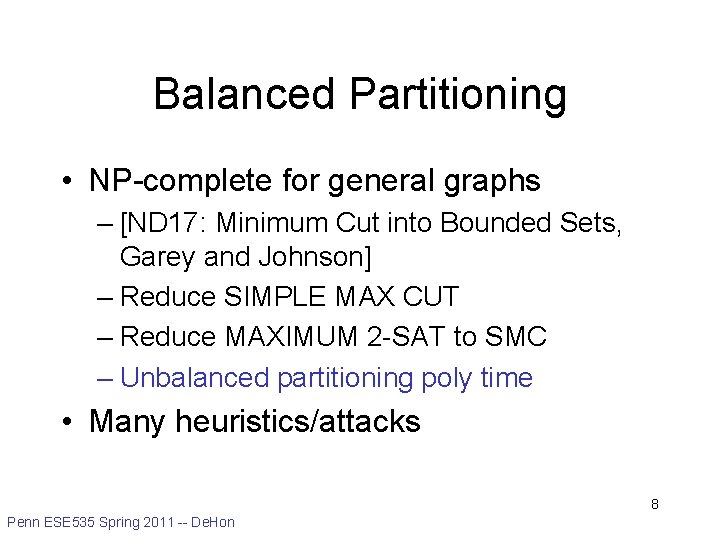 Balanced Partitioning • NP-complete for general graphs – [ND 17: Minimum Cut into Bounded