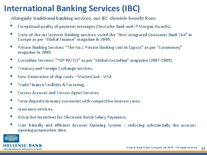 International Banking Services (IBC) Alongside traditional banking services, our IBC clientele benefit from: •