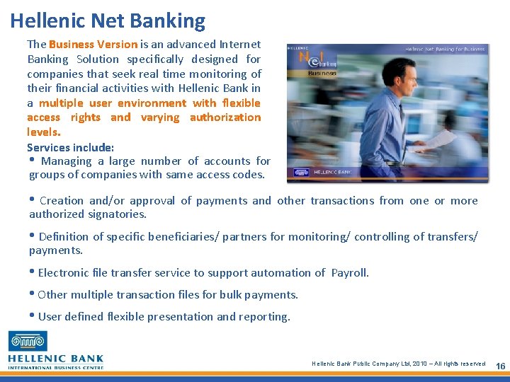 Hellenic Net Banking The Business Version is an advanced Internet Banking Solution specifically designed