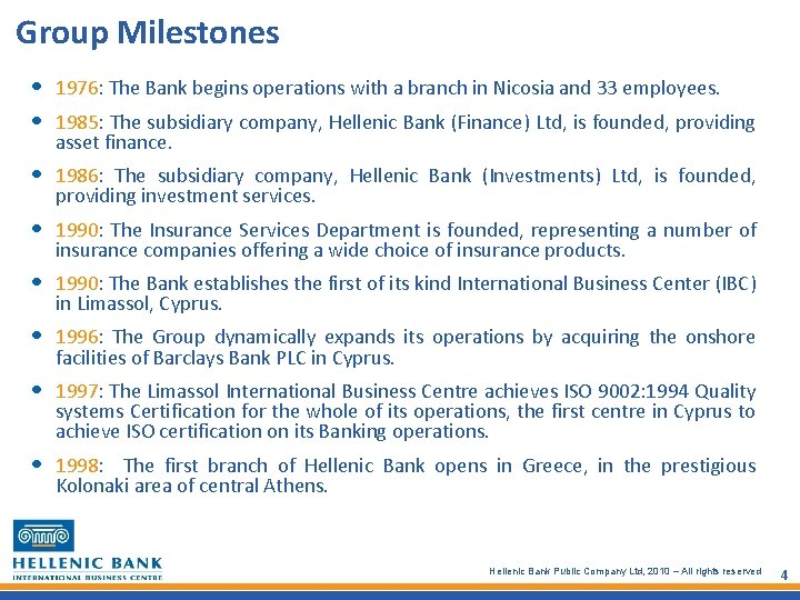 Group Milestones • • 1976: The Bank begins operations with a branch in Nicosia