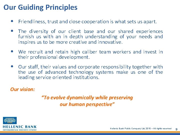 Our Guiding Principles • • Friendliness, trust and close cooperation is what sets us