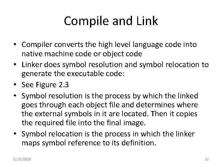 Compile and Link • Compiler converts the high level language code into native machine