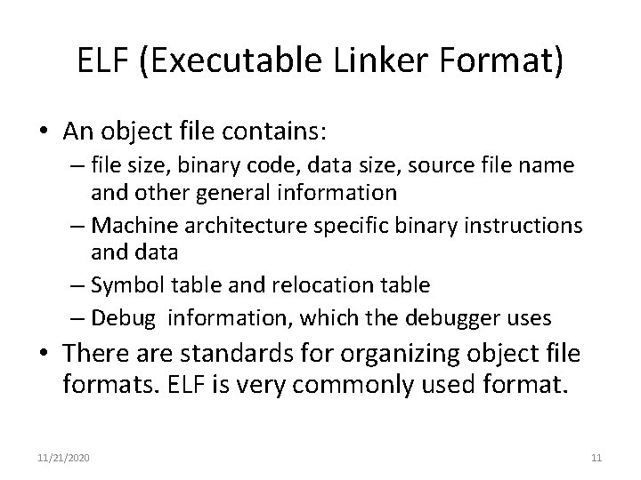 ELF (Executable Linker Format) • An object file contains: – file size, binary code,